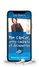 Charger l'image dans la galerie, Mon cancer, entre combats et découvertes (livre audio)