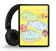 Dis-lui tout, partout, toujours (Livre audio)